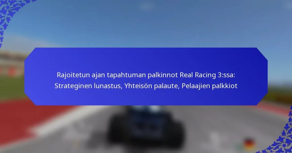 Rajoitetun ajan tapahtuman palkinnot Real Racing 3:ssa: Strateginen lunastus, Yhteisön palaute, Pelaajien palkkiot
