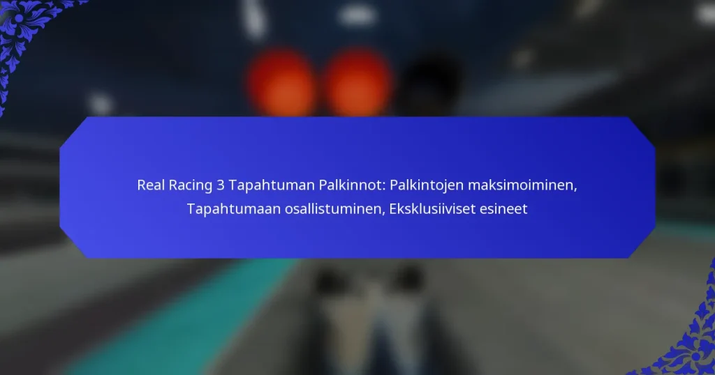 Real Racing 3 Tapahtuman Palkinnot: Palkintojen maksimoiminen, Tapahtumaan osallistuminen, Eksklusiiviset esineet