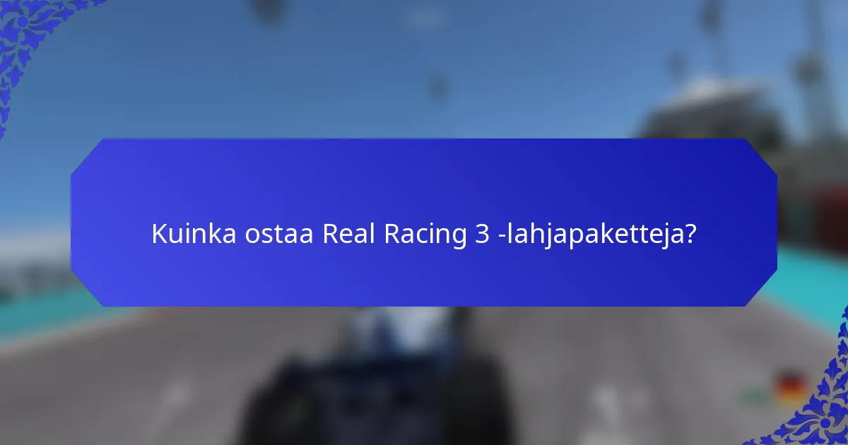 Kuinka ostaa Real Racing 3 -lahjapaketteja?