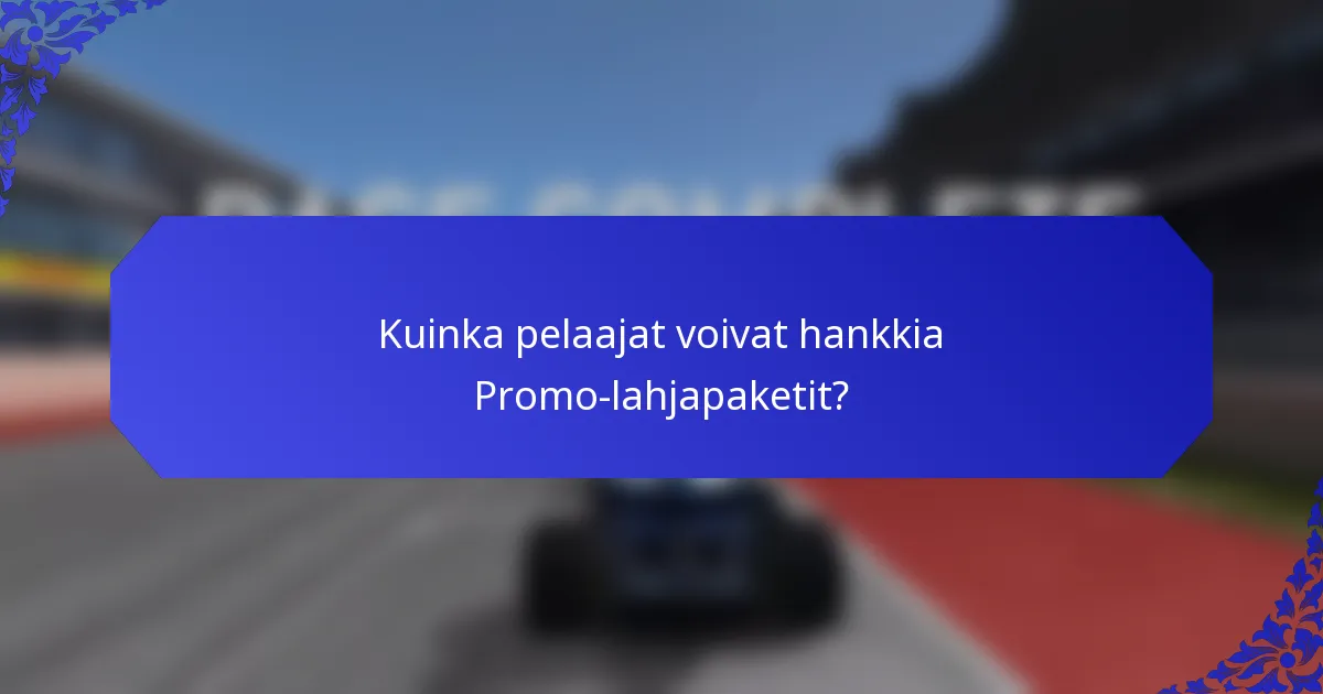 Kuinka pelaajat voivat hankkia Promo-lahjapaketit?