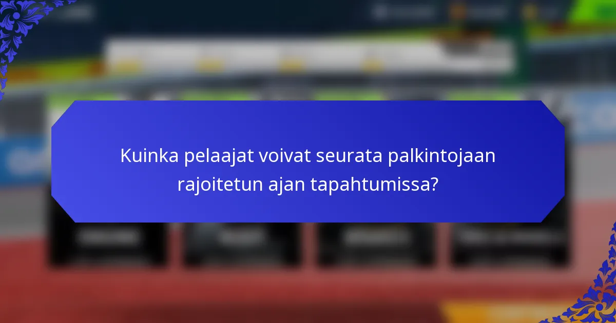 Kuinka pelaajat voivat seurata palkintojaan rajoitetun ajan tapahtumissa?