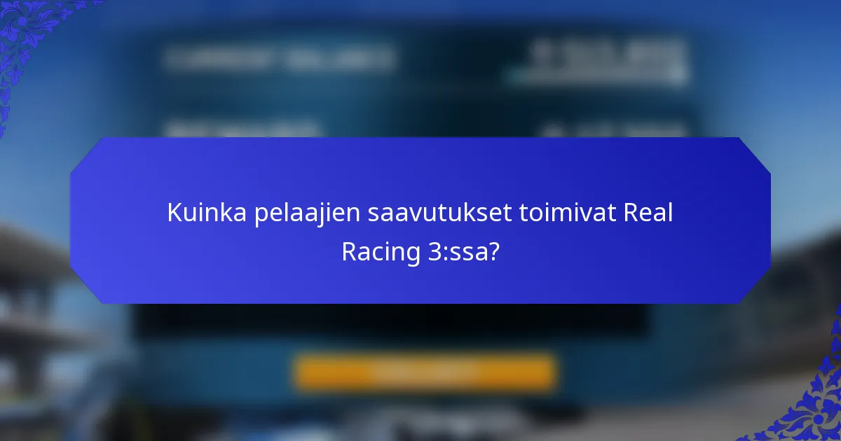 Kuinka pelaajien saavutukset toimivat Real Racing 3:ssa?