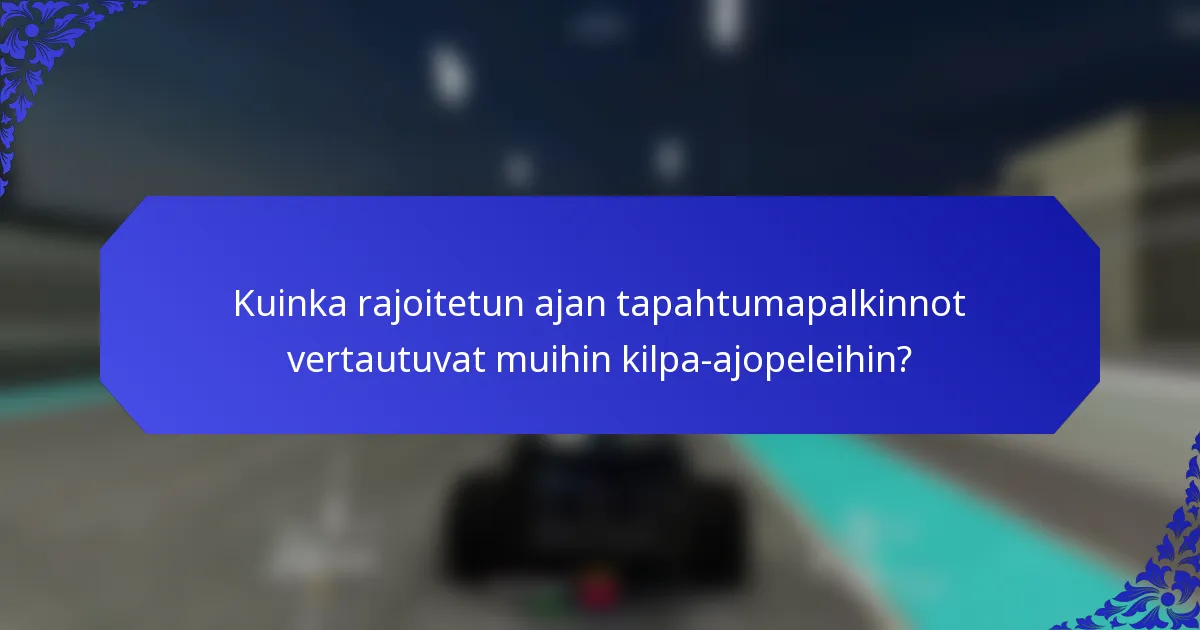 Kuinka rajoitetun ajan tapahtumapalkinnot vertautuvat muihin kilpa-ajopeleihin?