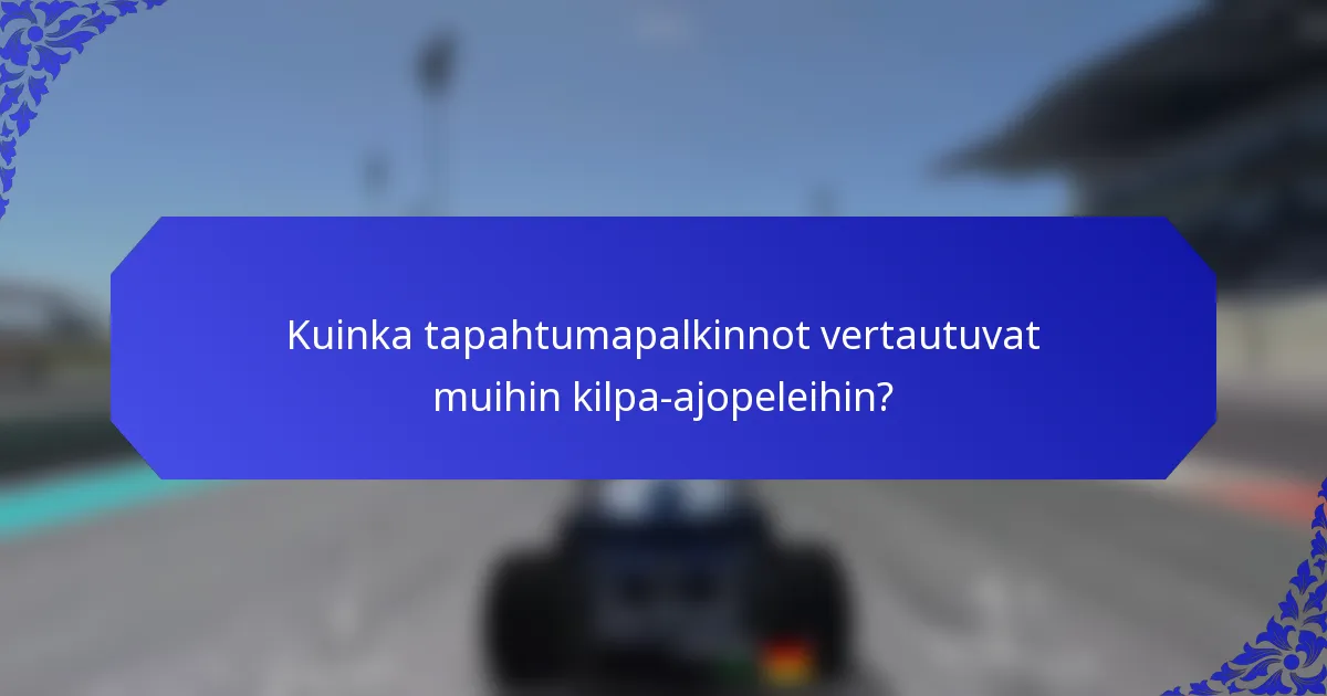 Kuinka tapahtumapalkinnot vertautuvat muihin kilpa-ajopeleihin?