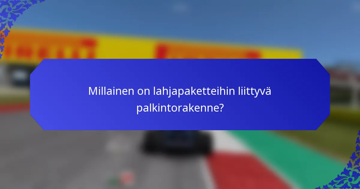 Millainen on lahjapaketteihin liittyvä palkintorakenne?
