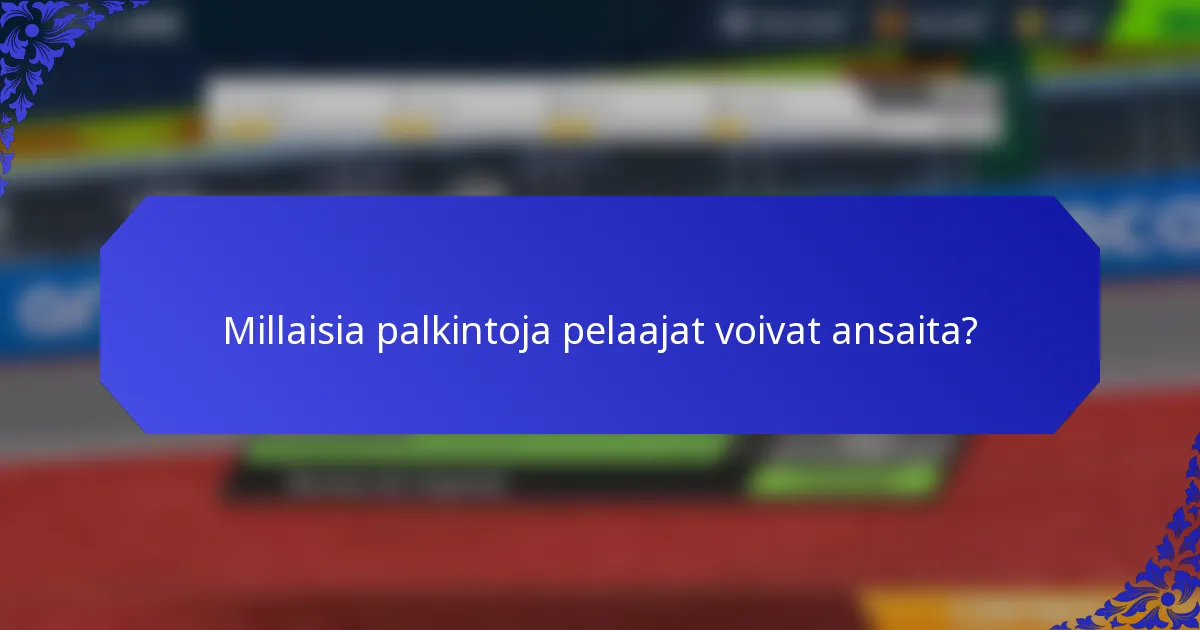 Millaisia palkintoja pelaajat voivat ansaita?