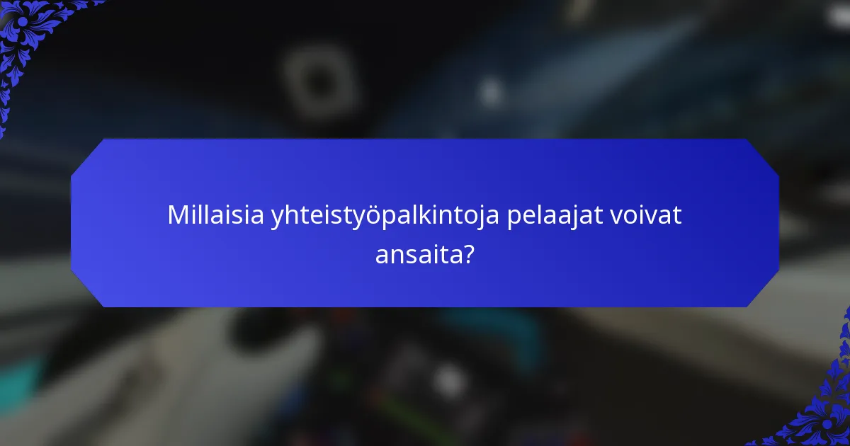 Millaisia yhteistyöpalkintoja pelaajat voivat ansaita?