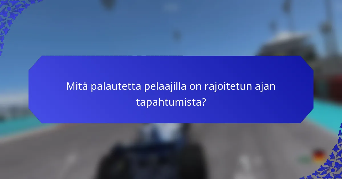 Mitä palautetta pelaajilla on rajoitetun ajan tapahtumista?