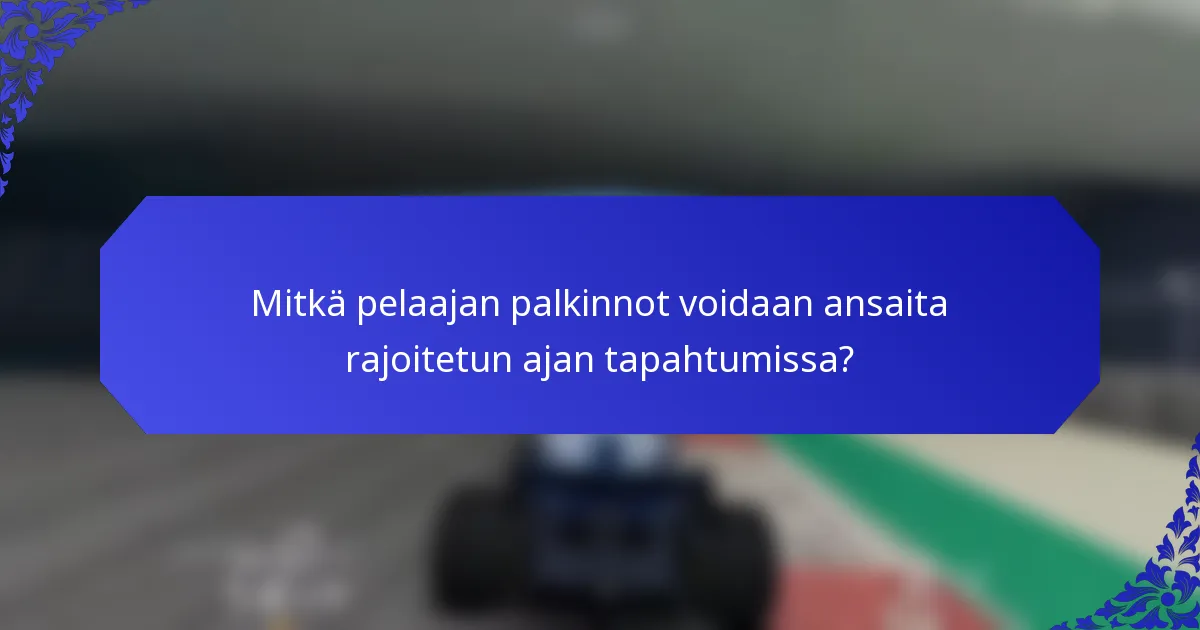 Mitkä pelaajan palkinnot voidaan ansaita rajoitetun ajan tapahtumissa?