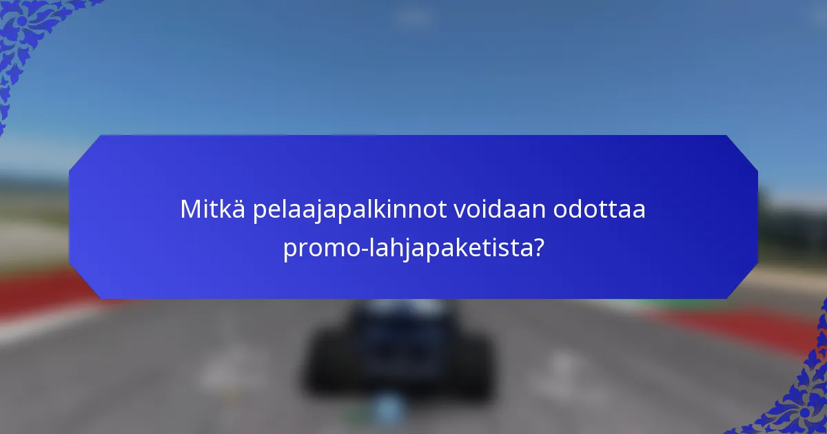 Mitkä pelaajapalkinnot voidaan odottaa promo-lahjapaketista?