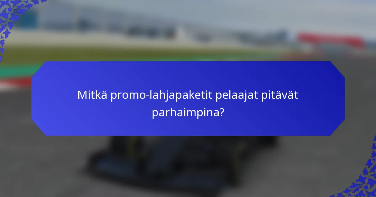 Mitkä promo-lahjapaketit pelaajat pitävät parhaimpina?